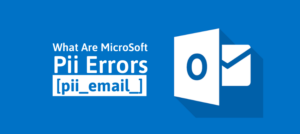 [pii_pn_e7ae6d83e2fbe1b0] Error Code of Outlook Mail with Solution