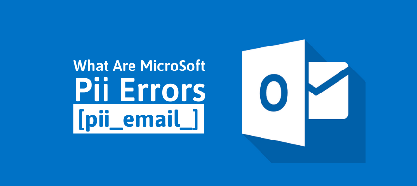 [pii_pn_e7ae6d83e2fbe1b0] Error Code of Outlook Mail with Solution