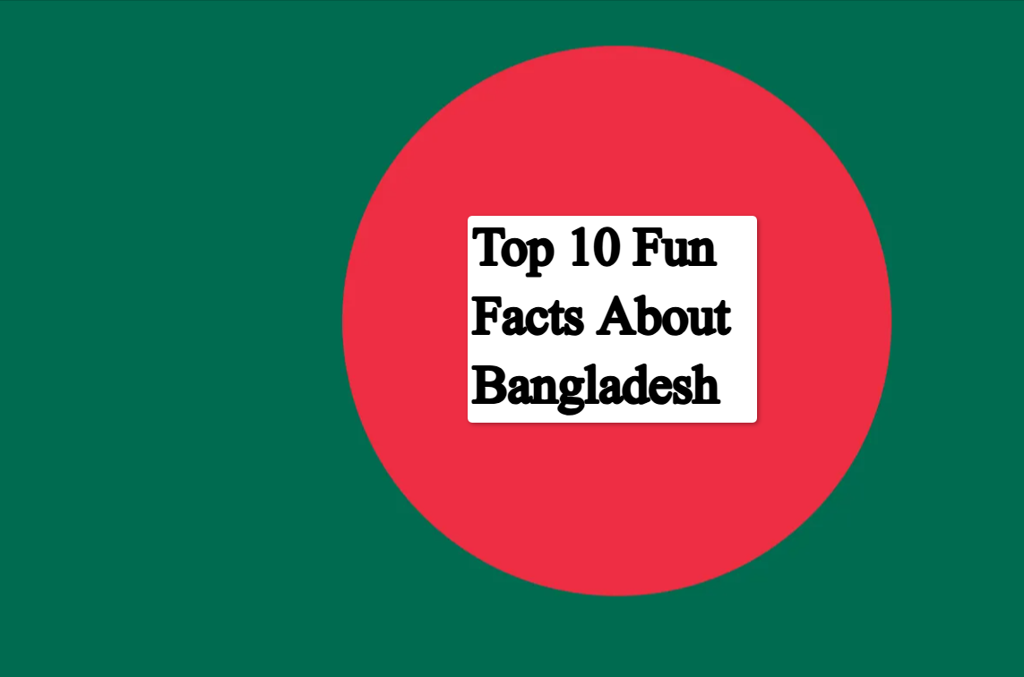 Top 10 Fun Facts About Bangladesh