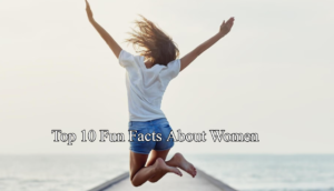 Top 10 fun facts about women