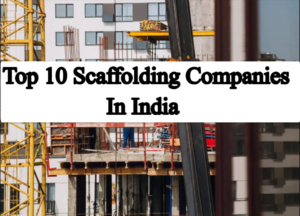 top 10 scaffolding companies in India